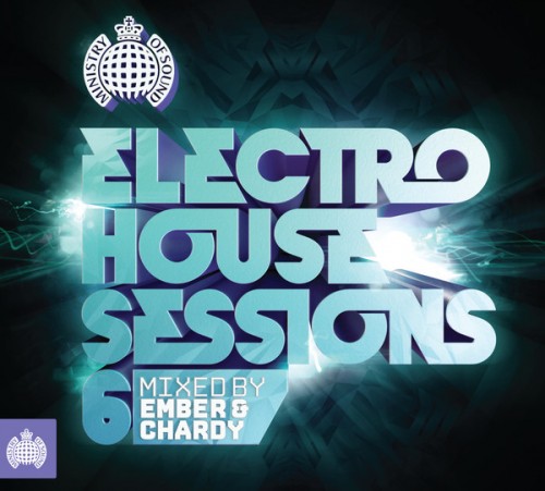 Ministry of Sound: Electro House Sessions 6 by Ember & Chardy