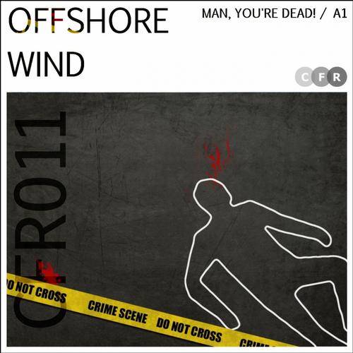 Offshore Wind – Man Youre Dead / A1