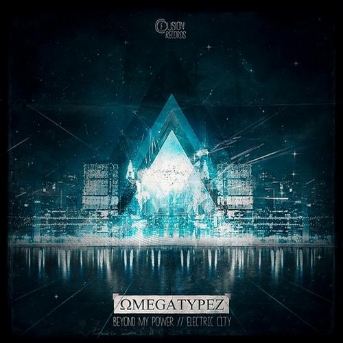 Omegatypez – Beyond My Power / Electric City