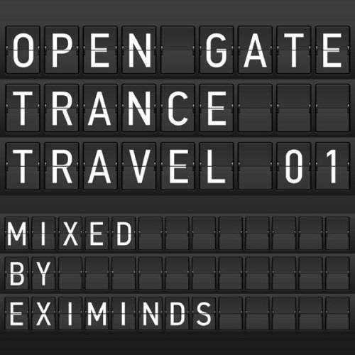 Open Gate Trance Travel 01: mixed by Eximinds