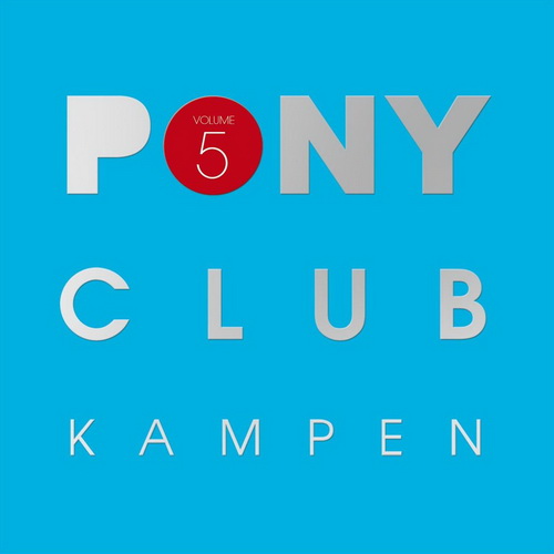 Pony Club Kampen Vol.5 (Mixed By DJ Louis & Oskar)