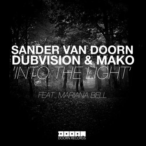 Sander Van Doorn, Mako, DubVision & Mariana Bell – Into The Light