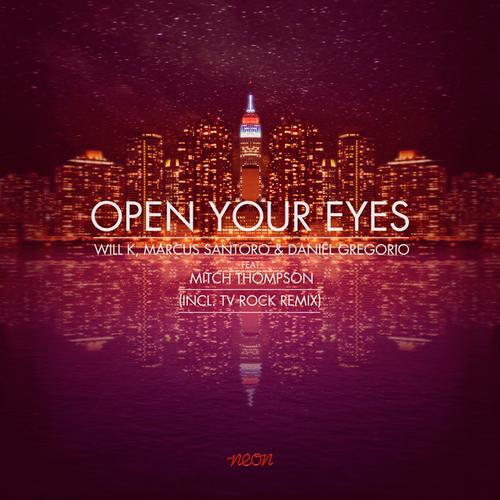 Will K, Marcus Santoro & Daniel Gregorio feat. Mitch Thompson – Open Your Eyes