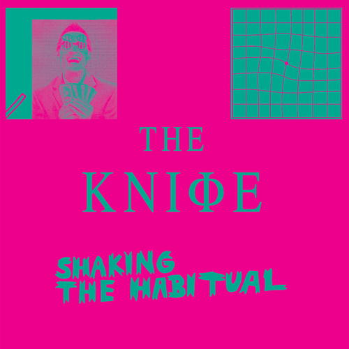 The Knife – Shaking the Habitual