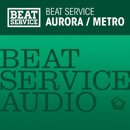 Beat Service – Aurora / Metro