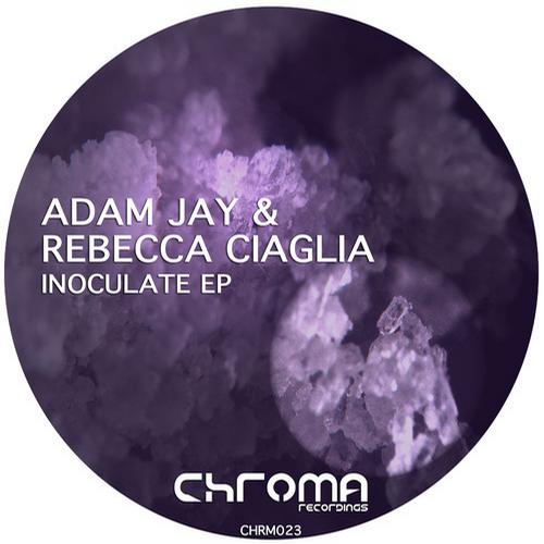 Adam Jay & Rebecca Ciaglia – Inoculate EP