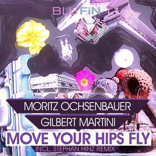 Moritz Ochsenbauer & Gilbert Martini – Move Your Hips Fly