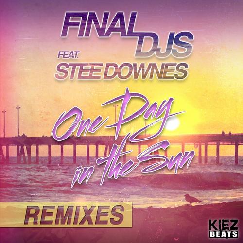 Stee Downes & Final Djs – One Day in the Sun (feat. Stee Downes) [Remixes]
