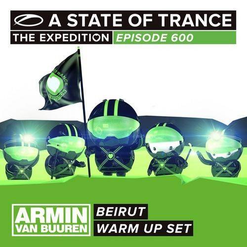 A State Of Trance 600 Beirut (Warm Up Set)