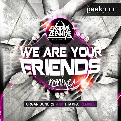 Exodus & Leewise – We Are Your Friends Remixes Pt. 1