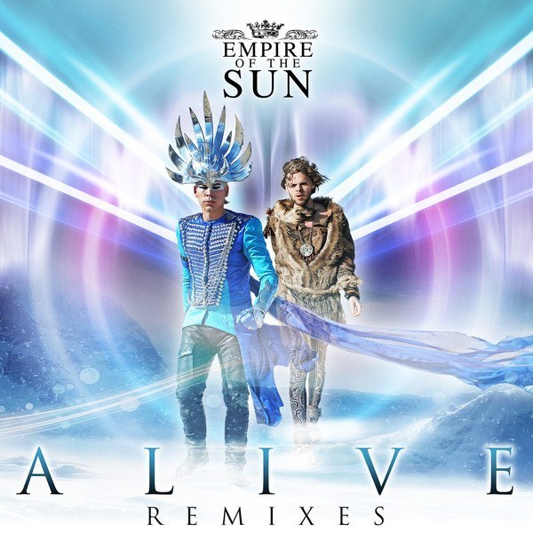 Empire of the Sun – Alive (Remixes)