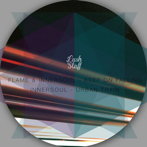 Flame & Innersoul – Keep On Falling / Urban Train