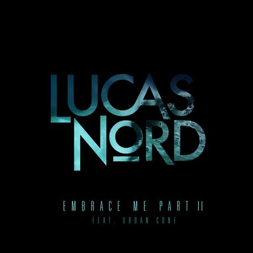 Lucas Nord feat. Urban Cone – Embrace Me Part II