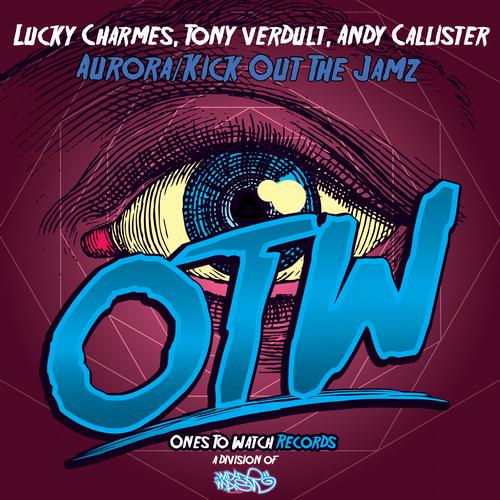 Lucky Charmes, Tony Verdult & Andy Callister – Aurora / Kick Out The Jamz