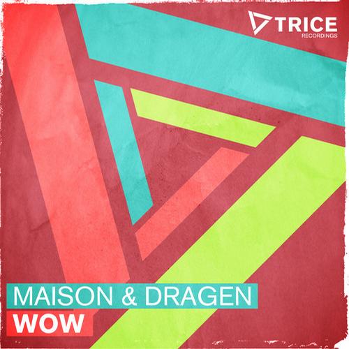 Maison & Dragen – WOW