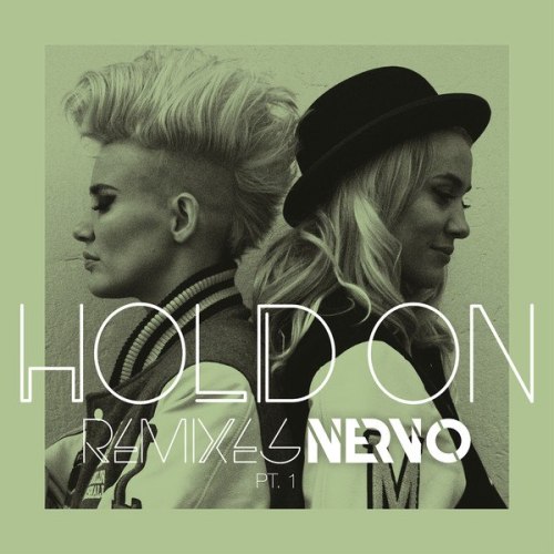 NERVO – Hold On: Remixes Pt. 1