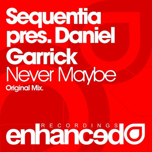 Sequentia Pres. Daniel Garrick – Never Maybe