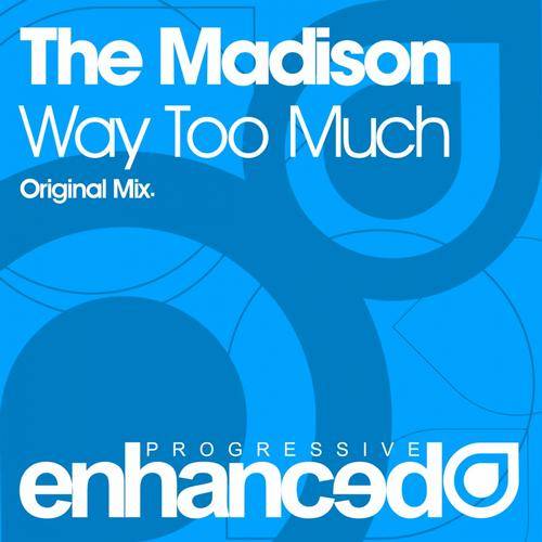 The Madison – Way Too Much