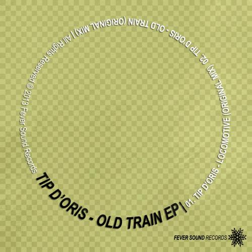Tip D’Oris – Old Train EP
