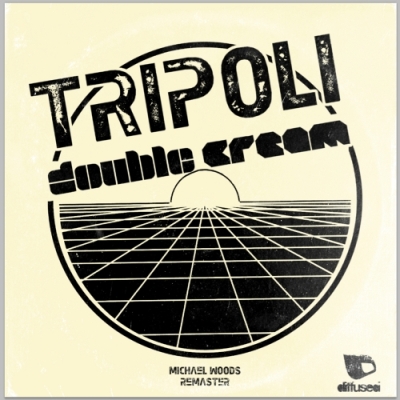 Tripoli – Double Cream (Michael Woods ReMaster)