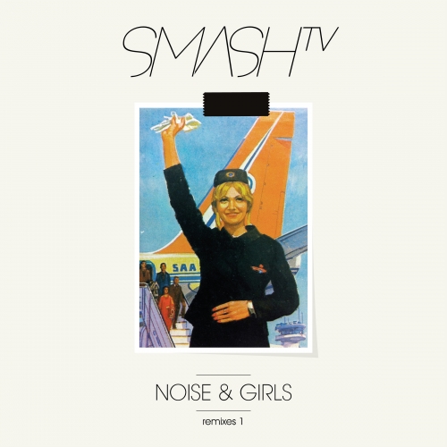 Smash TV – Noise & Girls (Remixes 1)
