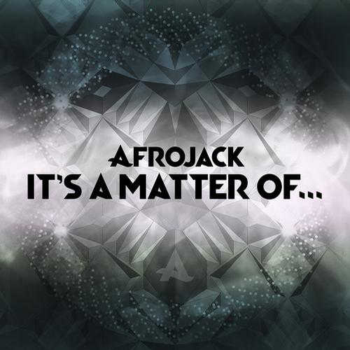 Afrojack – It’s A Matter Of…