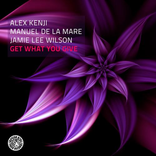 Alex Kenji & Manuel De La Mare feat. Jamie Lee Wilson – Get What You Give