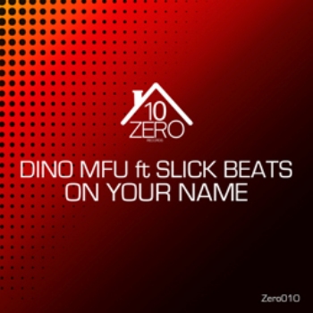 Dino MFU feat. SlickBeats – On Your Name
