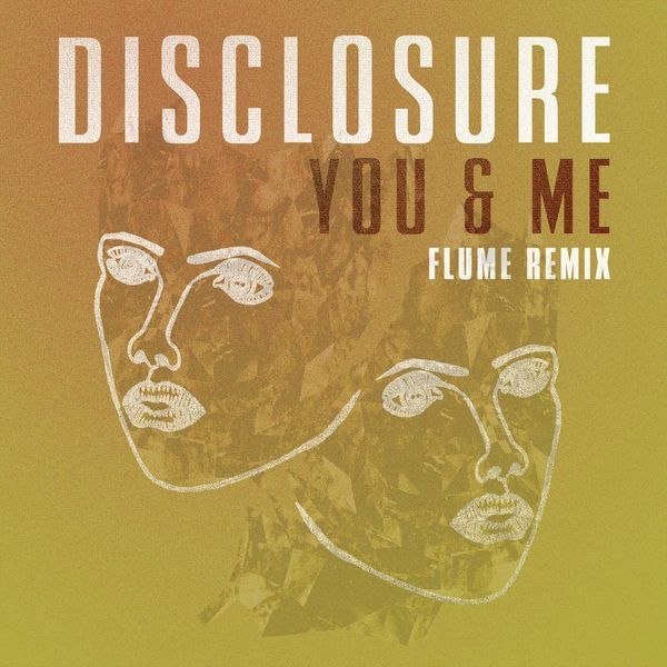 Disclosure – You & Me (Flume Remix)