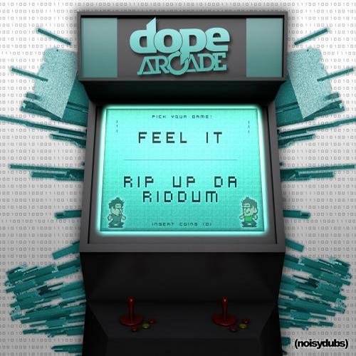 Dope Arcade – Feel It / Rip Up Da Riddum