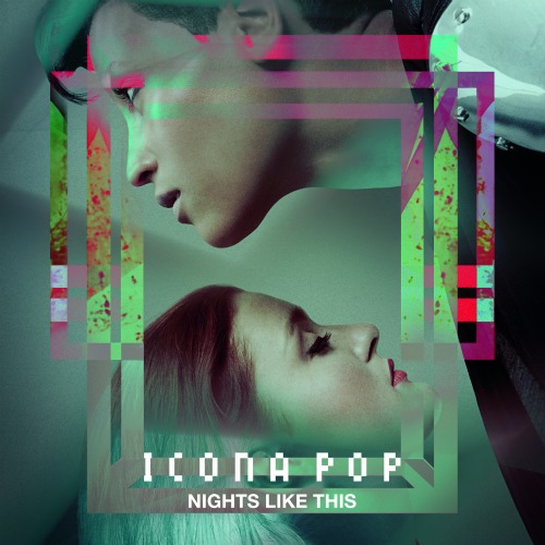 Icona Pop – Nights Like This – Remixes