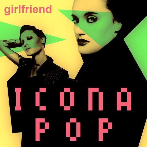 Icona Pop – Girlfriend