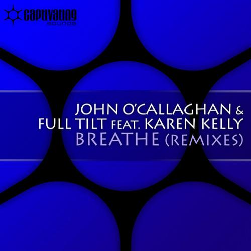 John O’Callaghan & Full Tilt Feat. Karen Kelly – Breathe: Remixes