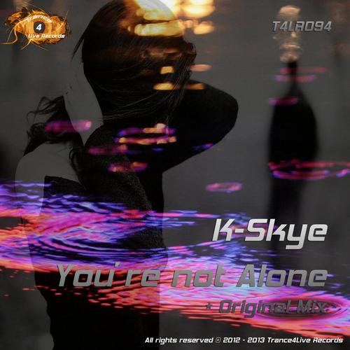 K-Skye – You’re Not Alone