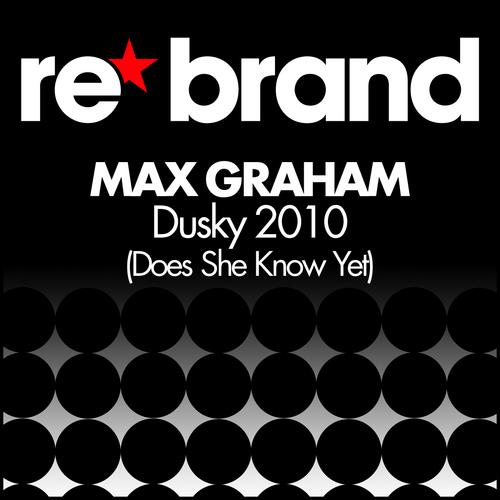 Max Graham – Dusky 2010 (Does She Know Yet)