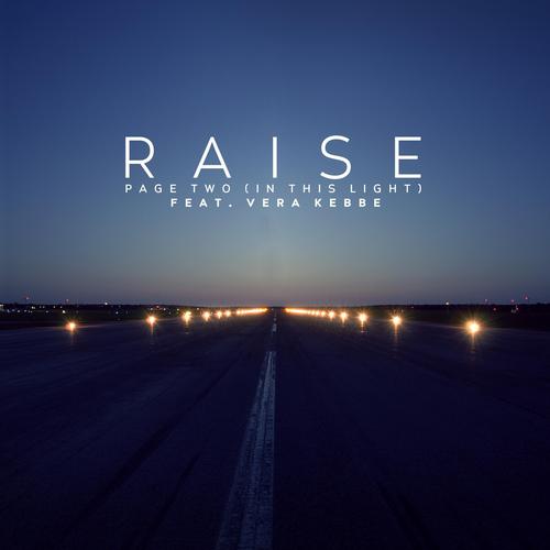 Raise feat. Vera Kebbe – Page Two (In This Light)