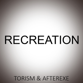 Torism & AftereXe – Recreation