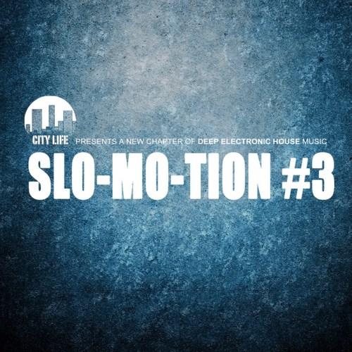 Slo Mo Tion #3: A New Chapter Of Deep Electronic House Music