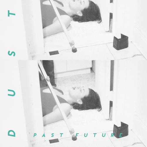 Dust – Past Future