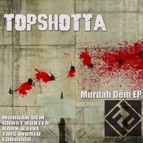 Topshotta – Murdah Dem