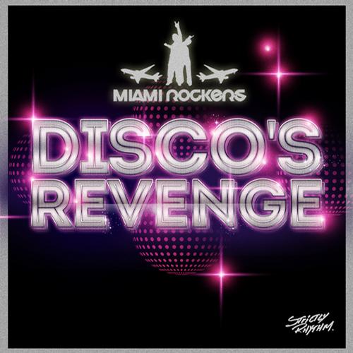 Miami Rockers – Disco’s Revenge (Remixes)