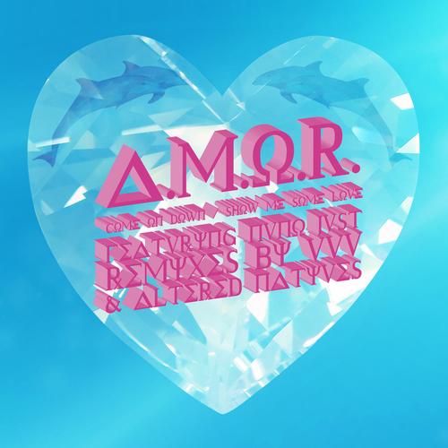 A.M.O.R. – Come On Down / Show Me Some Love