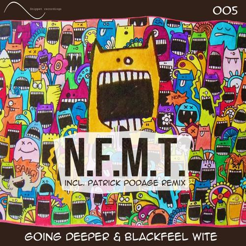 Blackfeel Wite & Going Deeper – N.F.M.T.