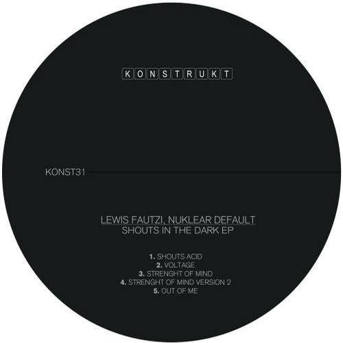 Lewis Fautzi & Nuklear Default – Shouts In The Dark EP