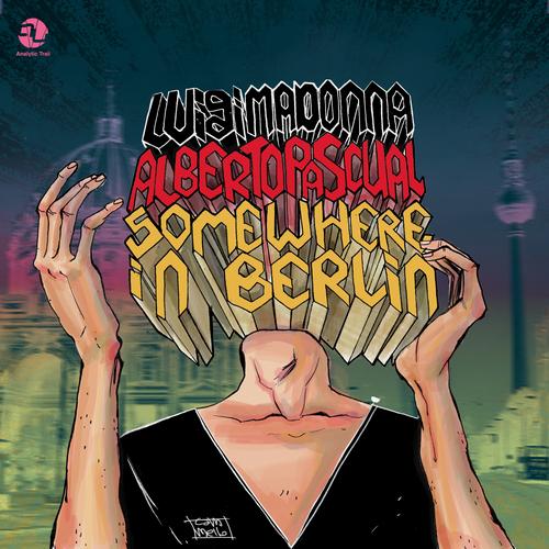 Alberto Pascual & Luigi Madonna – Somewhere In Berlin