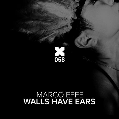Marco Effe – Walls Have Ears
