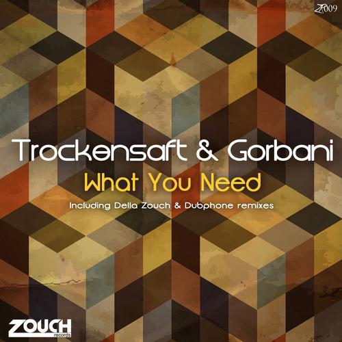 Trockensaft & Gorbani – What You Need