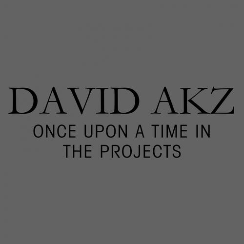 David AKZ – Once Upon a Time in the Projects