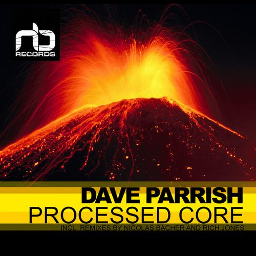 Dave Parrish – Processed Core
