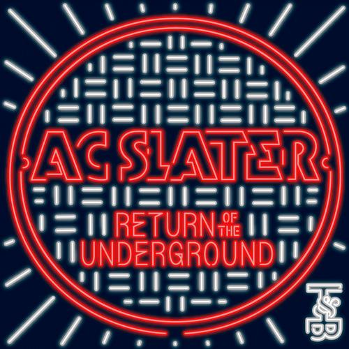 AC Slater – Return Of The Underground